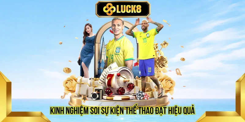 Kinh nghiệm soi sự kiện thể thao đạt hiệu quả