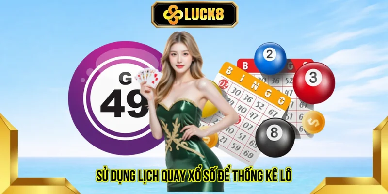 Sử dụng lịch quay xổ số để thống kê lô